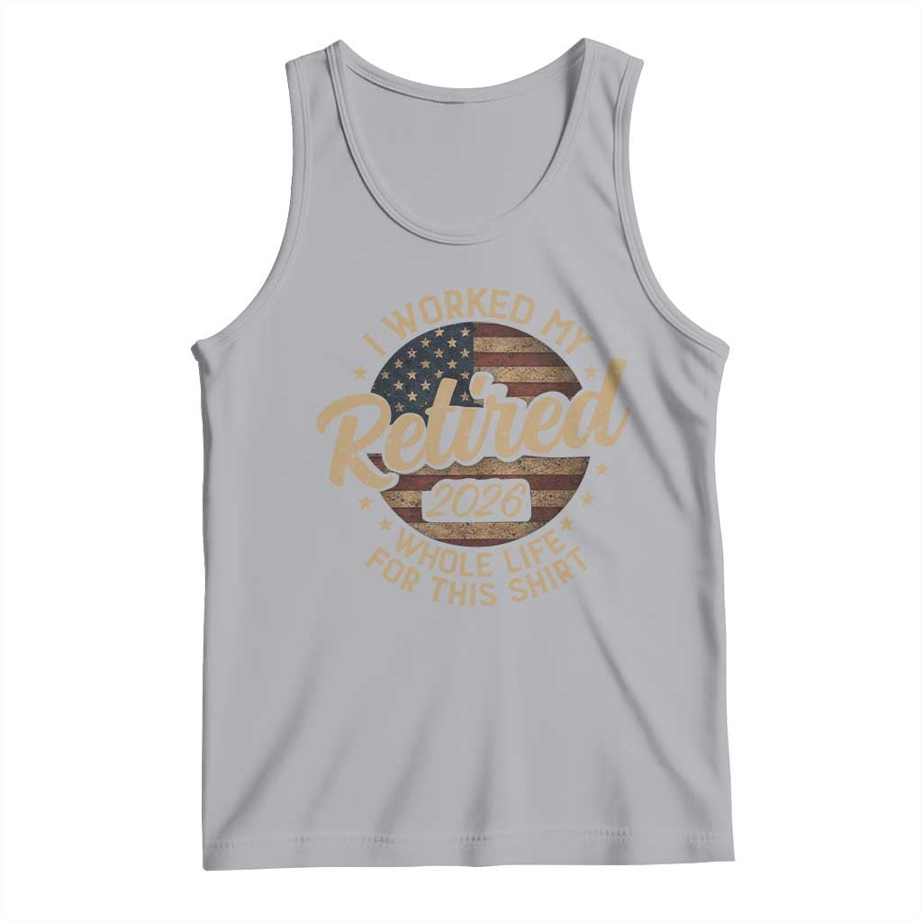 Retired 2026 Tank Top Funny Retirement I Worked My Whole Life Retro US Flag TS10 Athletic Heather Print Your Wear
