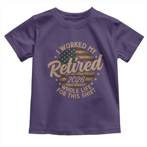 Retired 2026 Toddler T Shirt Funny Retirement I Worked My Whole Life Retro US Flag TS10 Purple Print Your Wear