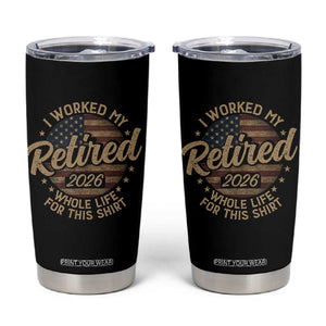 Retired 2026 Tumbler Cup Funny Retirement I Worked My Whole Life Retro US Flag TS10 Black Print Your Wear