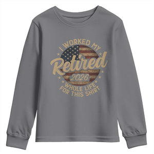 Retired 2026 Youth Sweatshirt Funny Retirement I Worked My Whole Life Retro US Flag TS10 Charcoal Print Your Wear