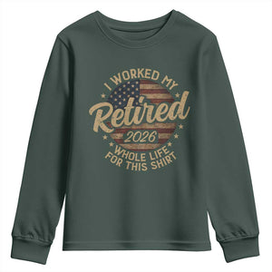 Retired 2026 Youth Sweatshirt Funny Retirement I Worked My Whole Life Retro US Flag TS10 Dark Forest Green Print Your Wear