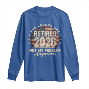 The Legend Has Retired 2026 Long Sleeve Shirt Funny Retirement USA Flag TS10 Royal Blue Print Your Wear