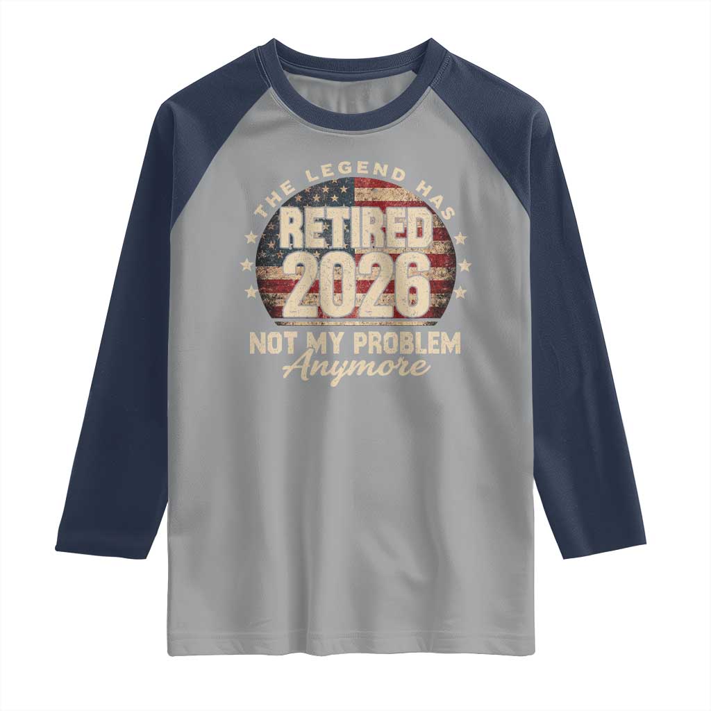 The Legend Has Retired 2026 Raglan Shirt Funny Retirement USA Flag TS10 Sport Gray Navy Print Your Wear