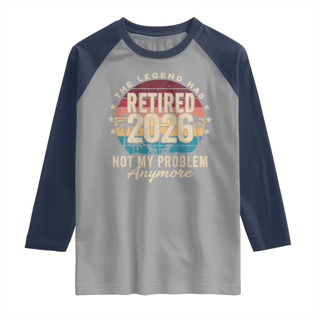 The Legend Has Retired 2026 Raglan Shirt Retro Funny Retirement TS10 Sport Gray Navy Print Your Wear