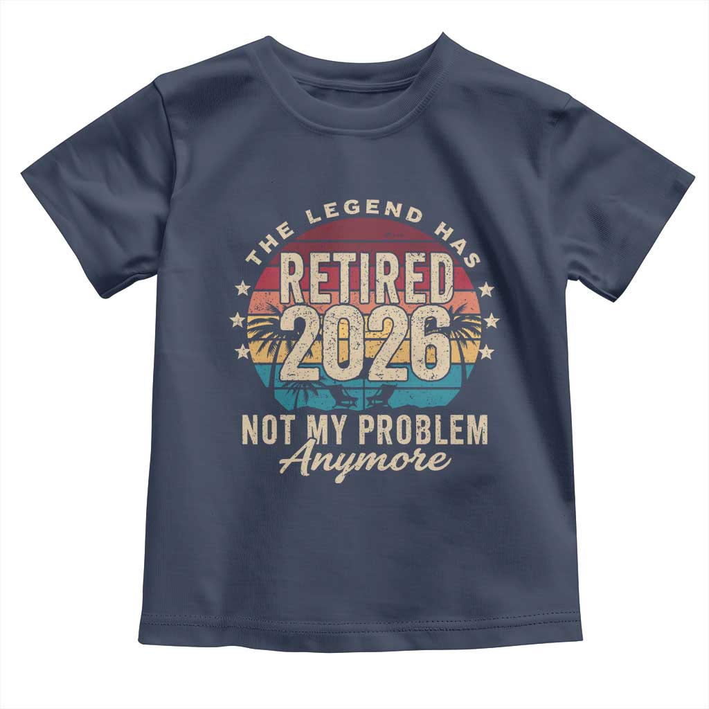 The Legend Has Retired 2026 Toddler T Shirt Retro Funny Retirement TS10 Navy Print Your Wear