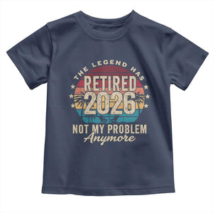 The Legend Has Retired 2026 Toddler T Shirt Retro Funny Retirement TS10 Navy Print Your Wear