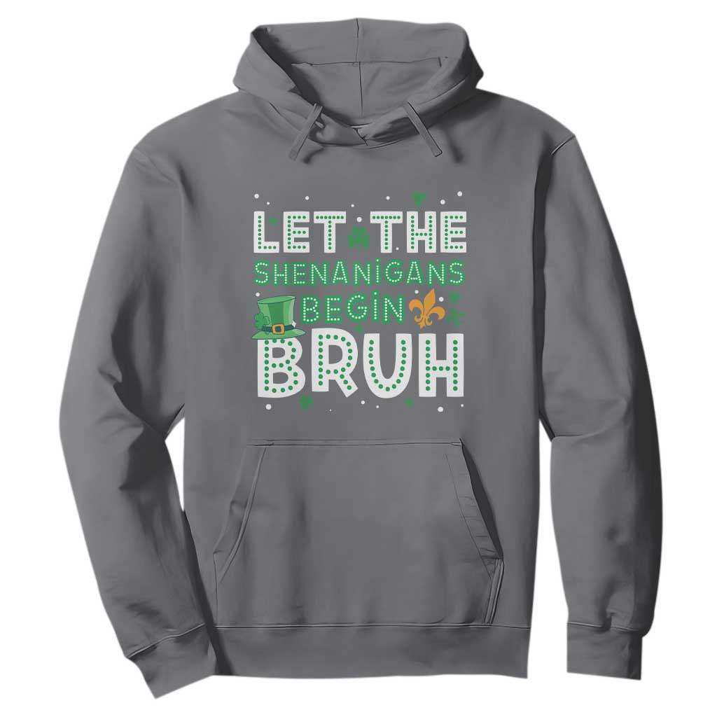 Let The Shenanigans Begin Bruh Funny St. Patricks Day Hoodie TS10 Charcoal Print Your Wear