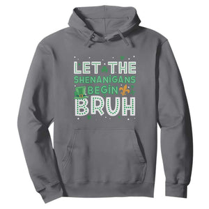 Let The Shenanigans Begin Bruh Funny St. Patricks Day Hoodie TS10 Charcoal Print Your Wear