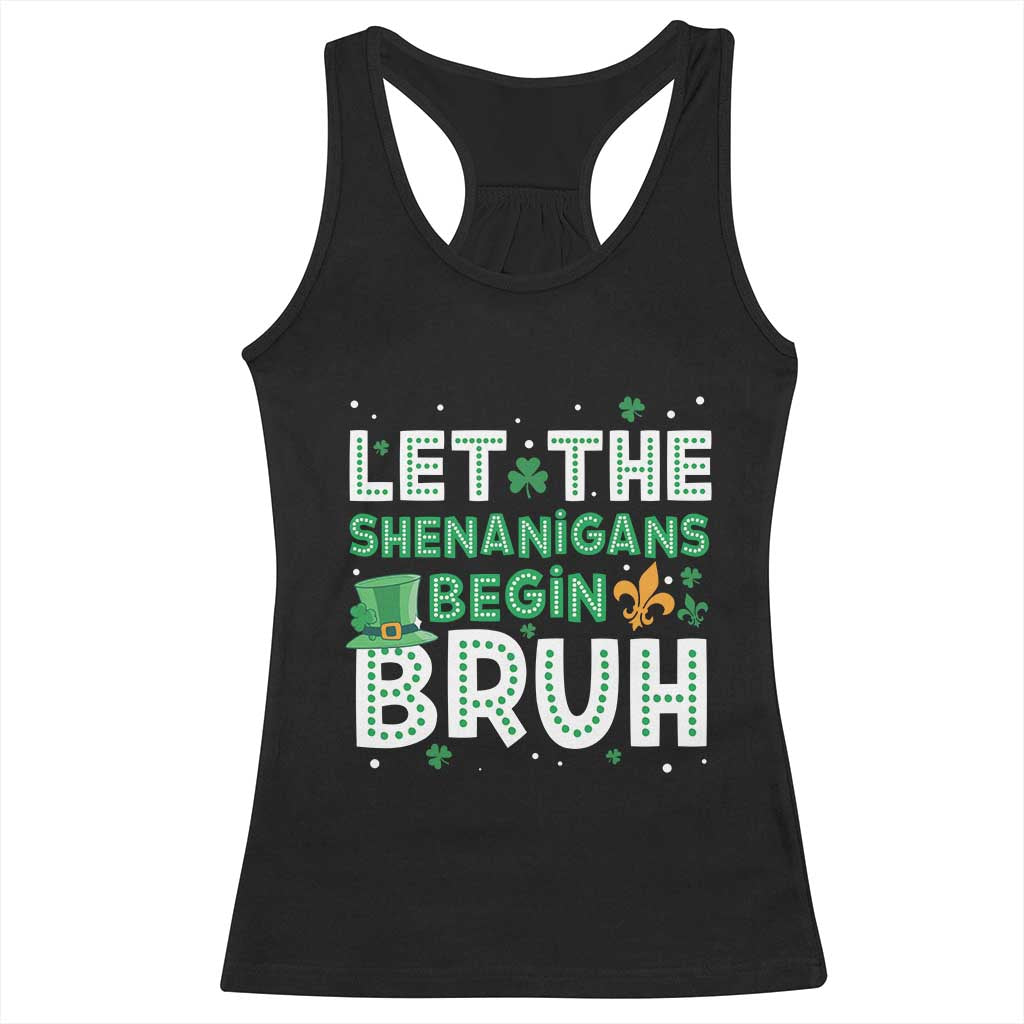 Let The Shenanigans Begin Bruh Funny St. Patricks Day Racerback Tank Top TS10 Black Print Your Wear