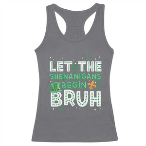 Let The Shenanigans Begin Bruh Funny St. Patricks Day Racerback Tank Top TS10 Charcoal Print Your Wear