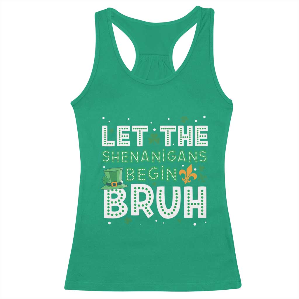 Let The Shenanigans Begin Bruh Funny St. Patricks Day Racerback Tank Top TS10 Irish Green Print Your Wear