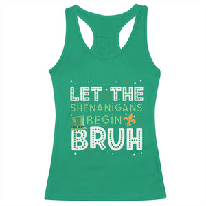 Let The Shenanigans Begin Bruh Funny St. Patricks Day Racerback Tank Top TS10 Irish Green Print Your Wear