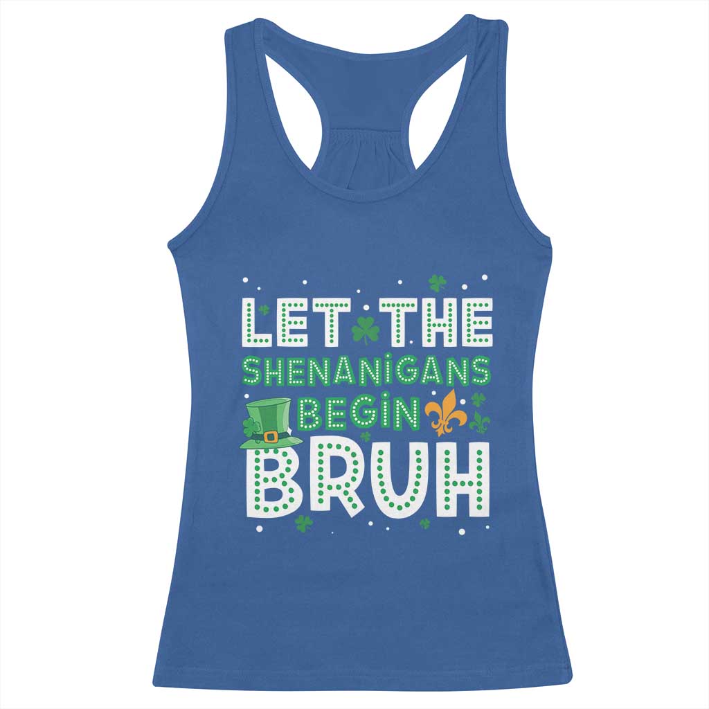 Let The Shenanigans Begin Bruh Funny St. Patricks Day Racerback Tank Top TS10 Royal Blue Print Your Wear