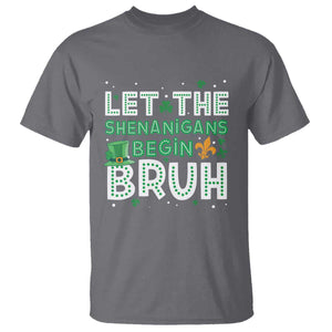 Let The Shenanigans Begin Bruh Funny St. Patricks Day T Shirt TS10 Charcoal Print Your Wear