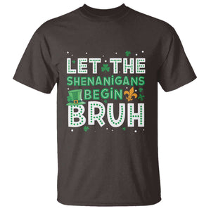 Let The Shenanigans Begin Bruh Funny St. Patricks Day T Shirt TS10 Dark Chocolate Print Your Wear