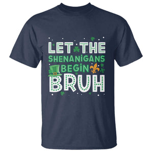 Let The Shenanigans Begin Bruh Funny St. Patricks Day T Shirt TS10 Navy Print Your Wear