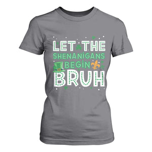 Let The Shenanigans Begin Bruh Funny St. Patricks Day T Shirt For Women TS10 Charcoal Print Your Wear