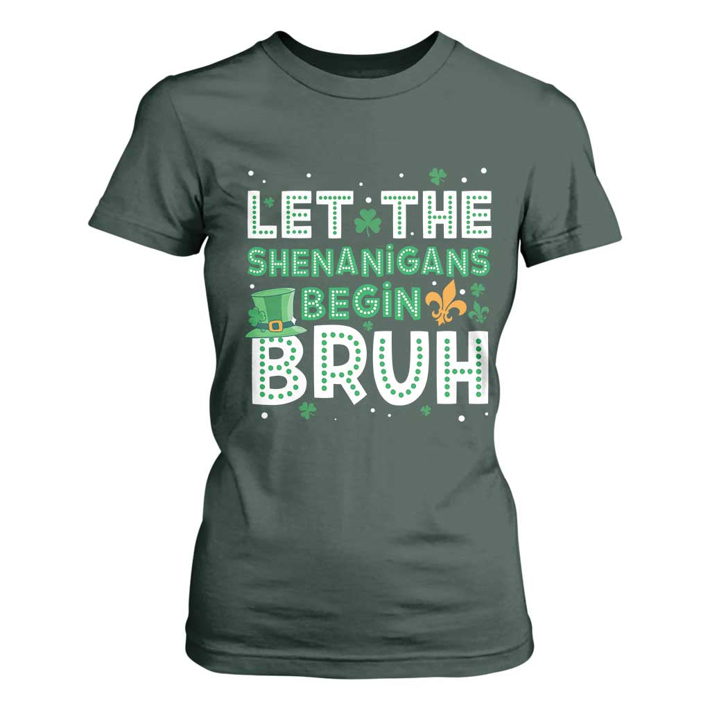 Let The Shenanigans Begin Bruh Funny St. Patricks Day T Shirt For Women TS10 Dark Forest Green Print Your Wear