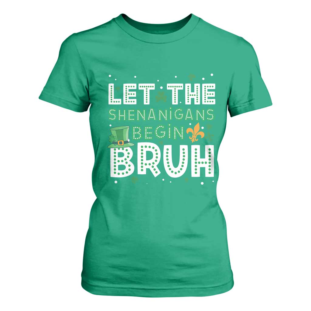 Let The Shenanigans Begin Bruh Funny St. Patricks Day T Shirt For Women TS10 Irish Green Print Your Wear