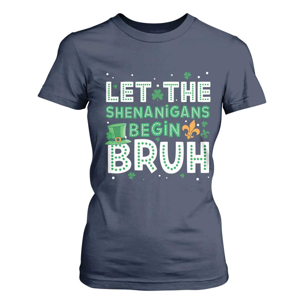 Let The Shenanigans Begin Bruh Funny St. Patricks Day T Shirt For Women TS10 Navy Print Your Wear