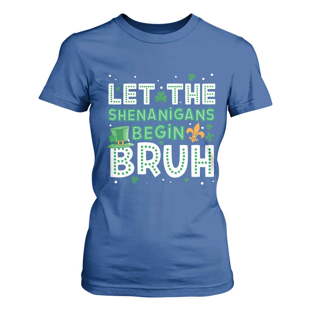 Let The Shenanigans Begin Bruh Funny St. Patricks Day T Shirt For Women TS10 Royal Blue Print Your Wear