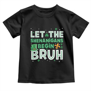 Let The Shenanigans Begin Bruh Funny St. Patricks Day Toddler T Shirt TS10 Black Print Your Wear