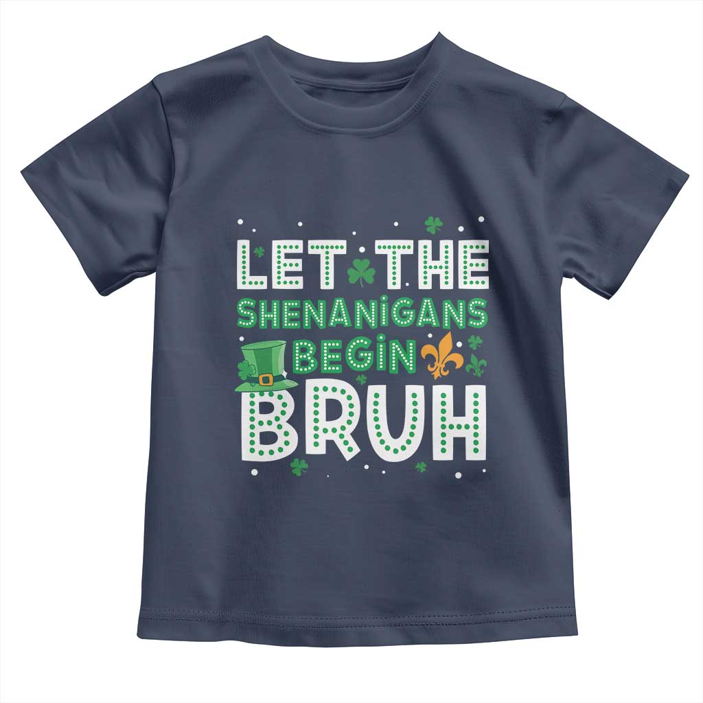 Let The Shenanigans Begin Bruh Funny St. Patricks Day Toddler T Shirt TS10 Navy Print Your Wear