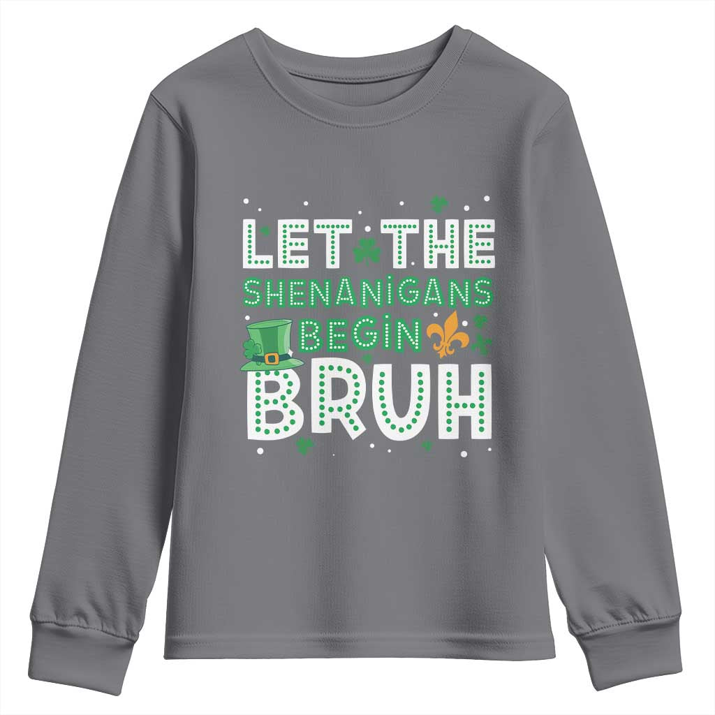 Let The Shenanigans Begin Bruh Funny St. Patricks Day Youth Sweatshirt TS10 Charcoal Print Your Wear