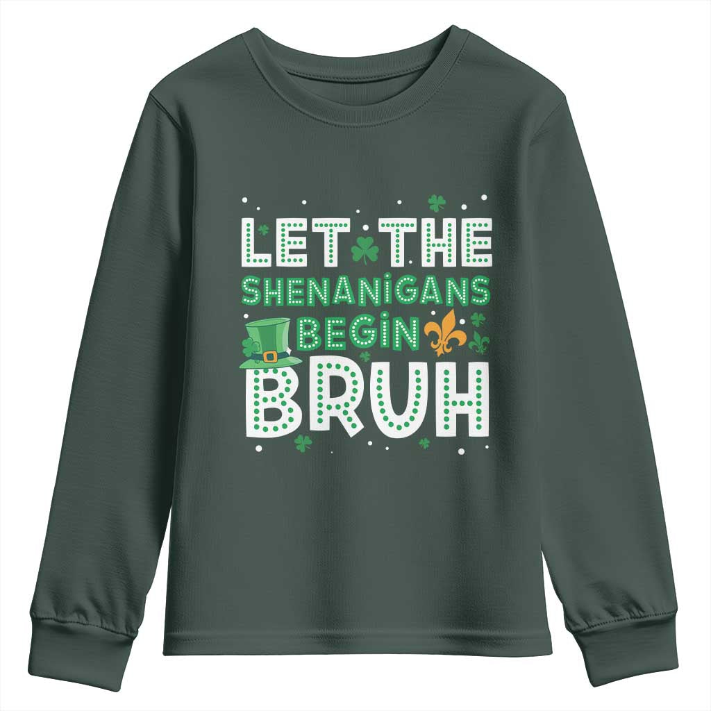 Let The Shenanigans Begin Bruh Funny St. Patricks Day Youth Sweatshirt TS10 Dark Forest Green Print Your Wear