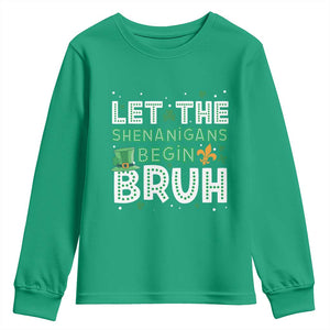 Let The Shenanigans Begin Bruh Funny St. Patricks Day Youth Sweatshirt TS10 Irish Green Print Your Wear