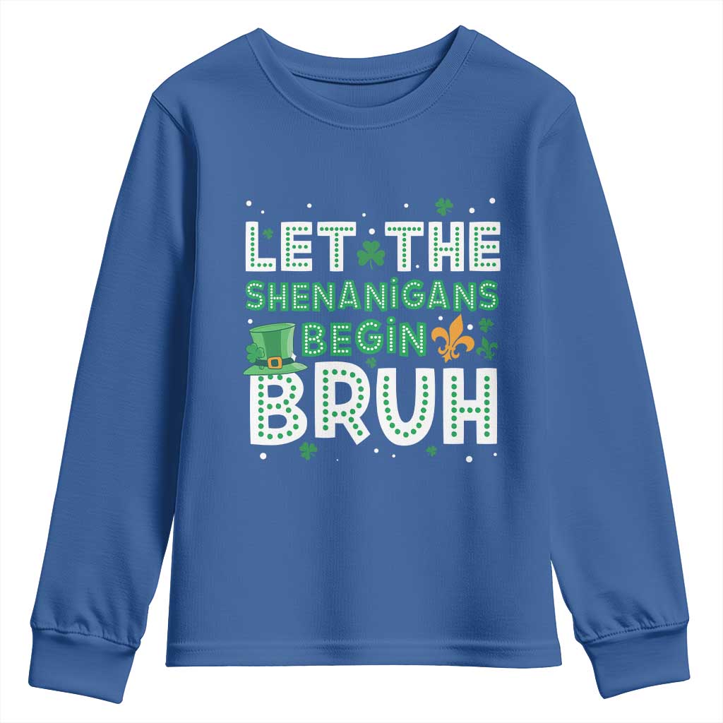 Let The Shenanigans Begin Bruh Funny St. Patricks Day Youth Sweatshirt TS10 Royal Blue Print Your Wear