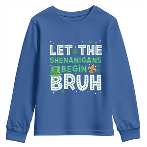 Let The Shenanigans Begin Bruh Funny St. Patricks Day Youth Sweatshirt TS10 Royal Blue Print Your Wear