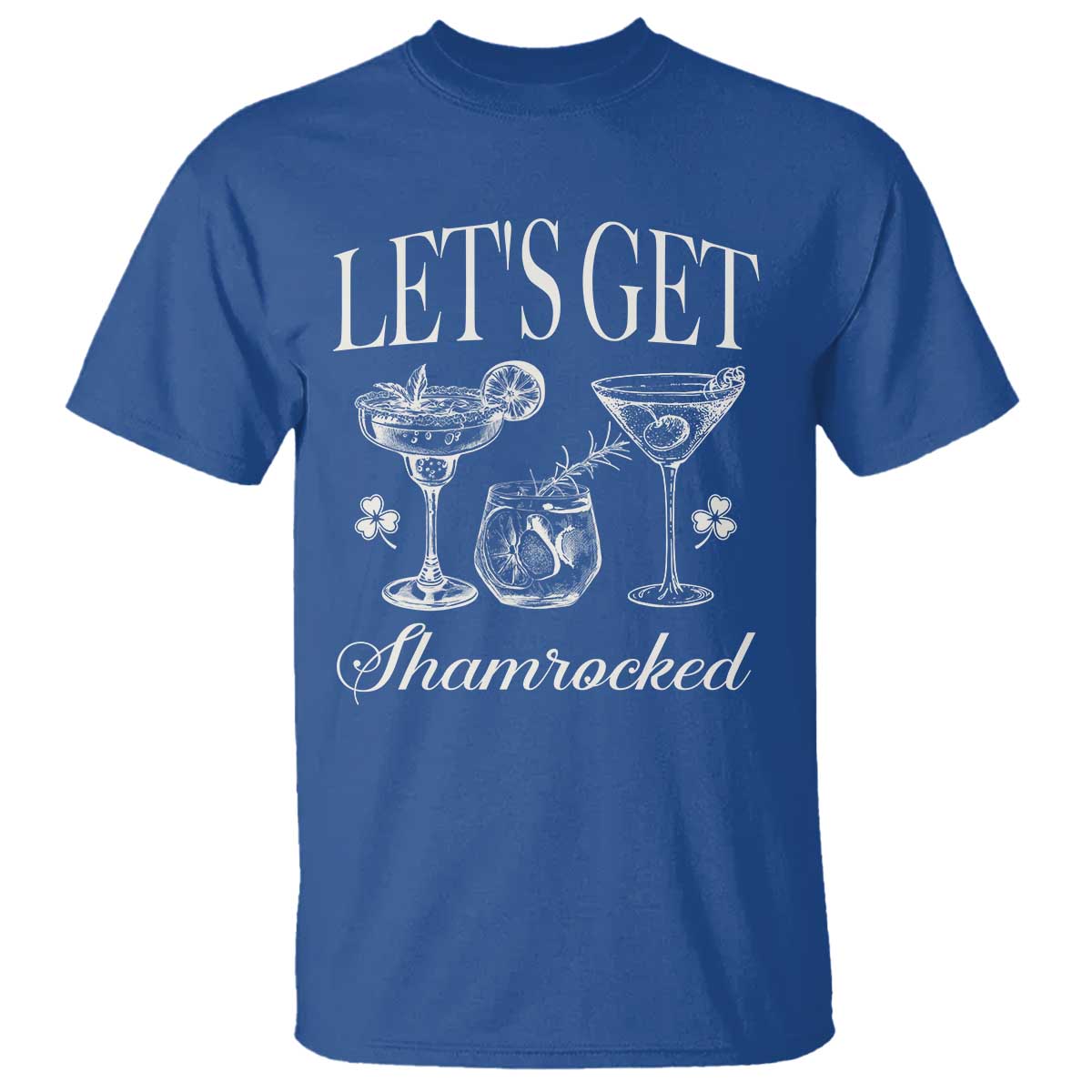 St Patricks Day Cocktail T Shirt Lets Get Shamrocked TS10 Royal Blue Print Your Wear