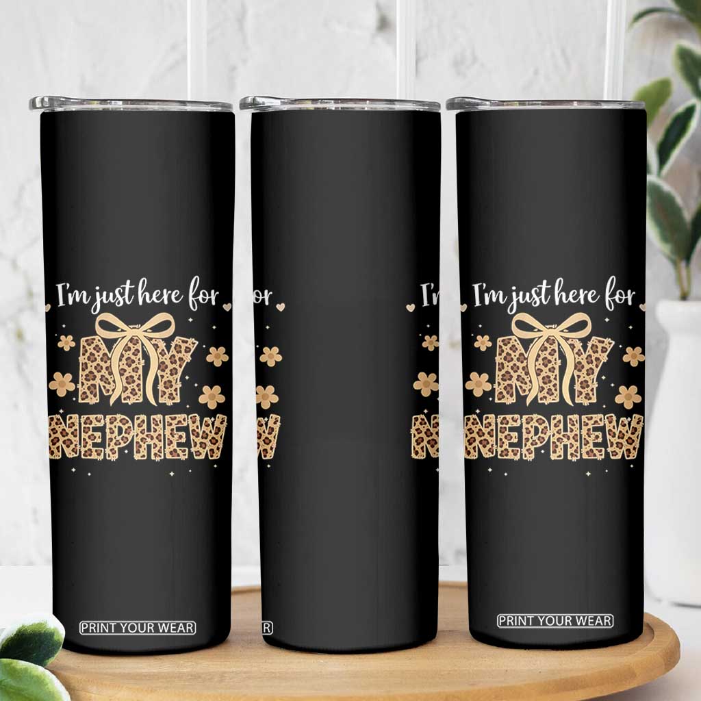 Im Just Here For My Nephew Skinny Tumbler Gift For Aunt From Nephew Leopard TS10 Print Your Wear