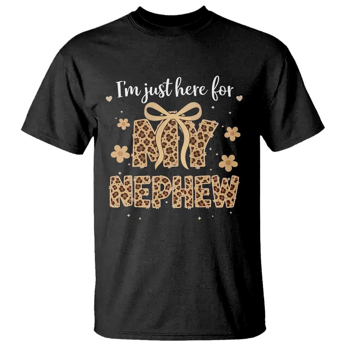 Im Just Here For My Nephew T Shirt Gift For Aunt From Nephew Leopard TS10 Black Print Your Wear