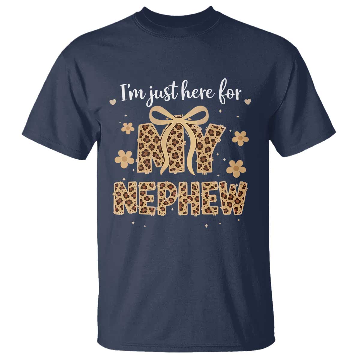 Im Just Here For My Nephew T Shirt Gift For Aunt From Nephew Leopard TS10 Navy Print Your Wear