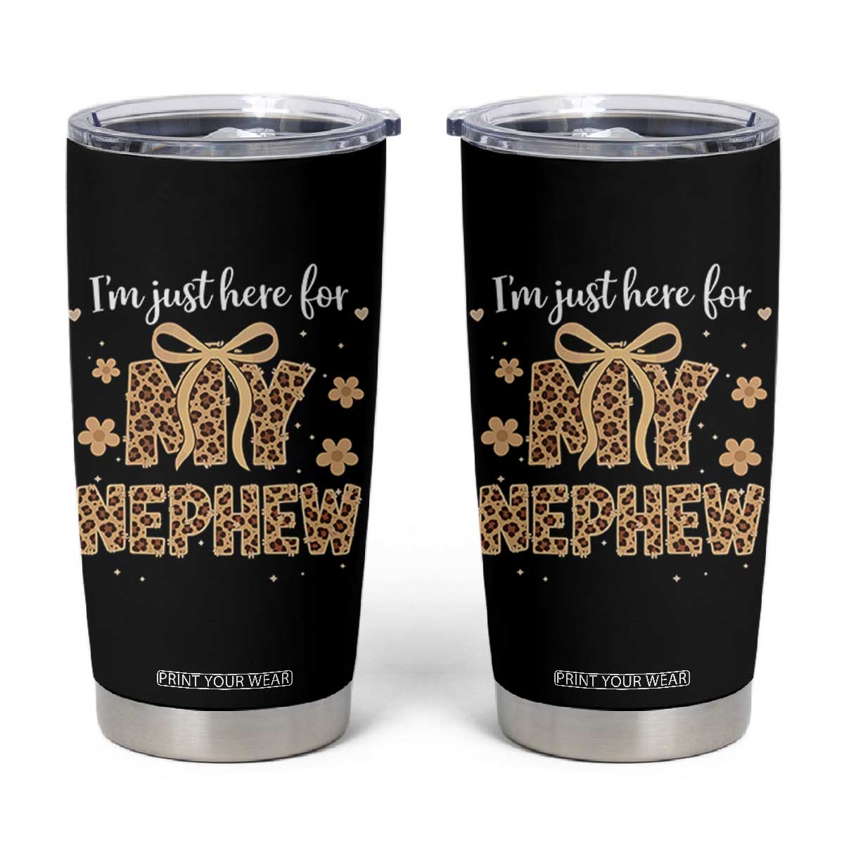 Im Just Here For My Nephew Tumbler Cup Gift For Aunt From Nephew Leopard TS10 Black Print Your Wear