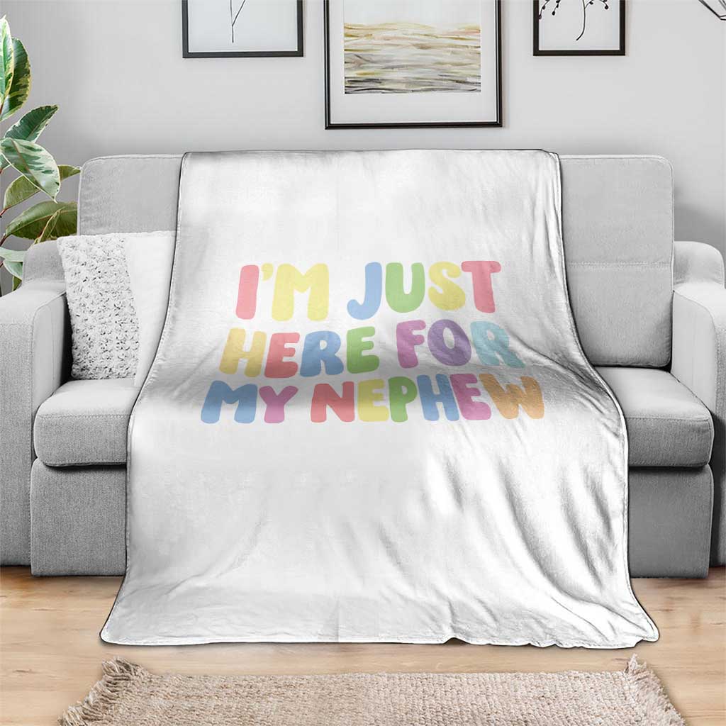 Im Just Here For My Nephew Throw Blanket Gift For Aunt From Nephew TS10 Print Your Wear