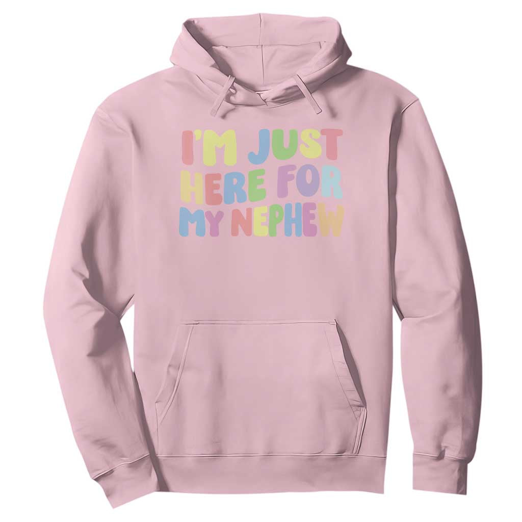 Im Just Here For My Nephew Hoodie Gift For Aunt From Nephew TS10 Light Pink Print Your Wear