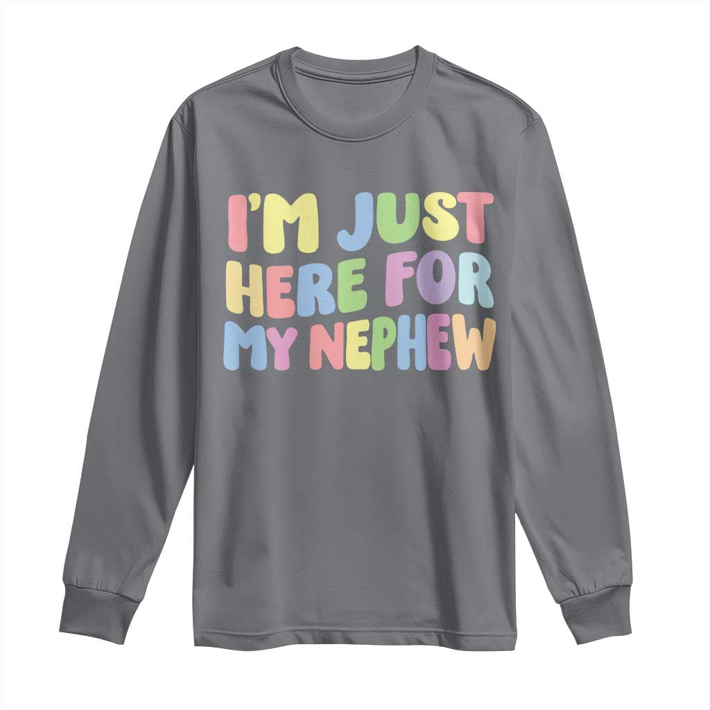 Im Just Here For My Nephew Long Sleeve Shirt Gift For Aunt From Nephew TS10 Charcoal Print Your Wear