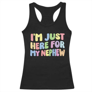 Im Just Here For My Nephew Racerback Tank Top Gift For Aunt From Nephew TS10 Black Print Your Wear