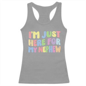 Im Just Here For My Nephew Racerback Tank Top Gift For Aunt From Nephew TS10 Sport Gray Print Your Wear