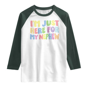 Im Just Here For My Nephew Raglan Shirt Gift For Aunt From Nephew TS10 White Dark Forest Green Print Your Wear
