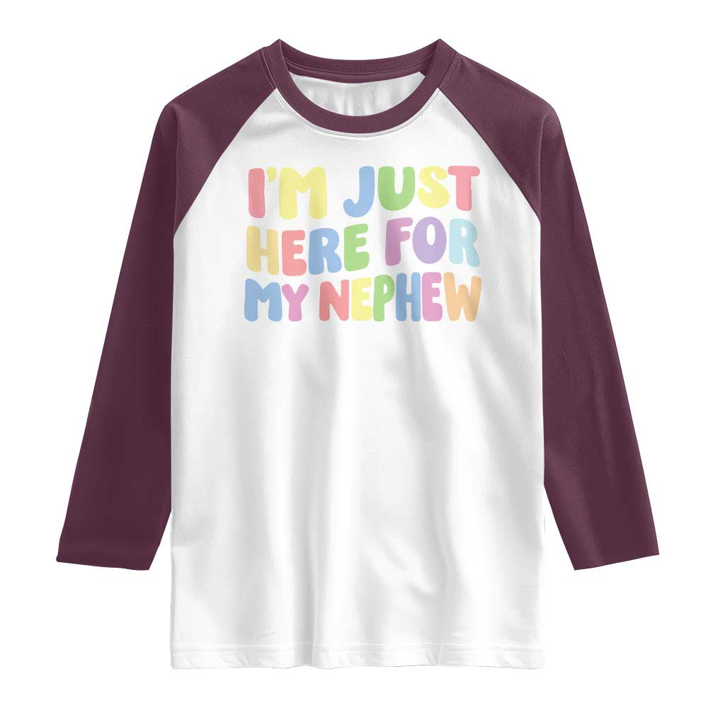 Im Just Here For My Nephew Raglan Shirt Gift For Aunt From Nephew TS10 White Maroon Print Your Wear