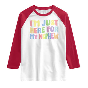 Im Just Here For My Nephew Raglan Shirt Gift For Aunt From Nephew TS10 White Red Print Your Wear