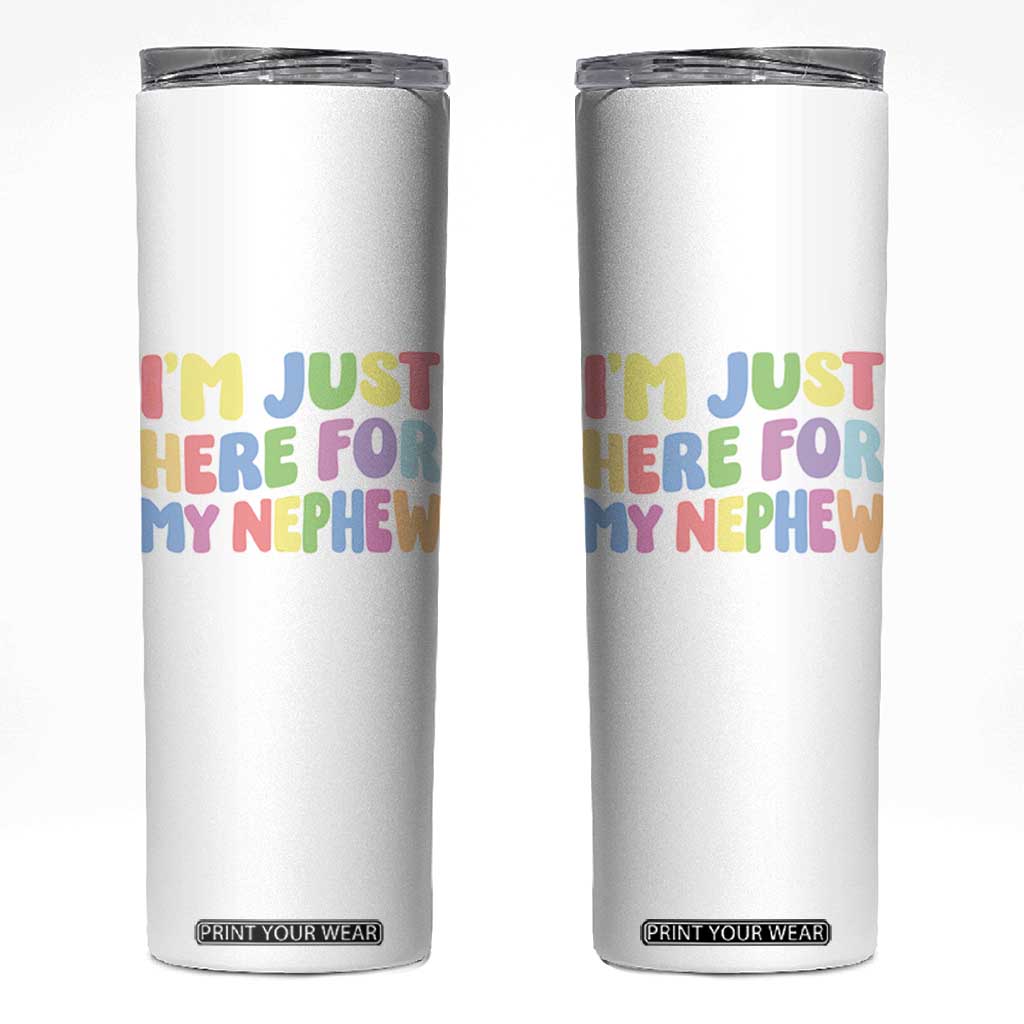 Im Just Here For My Nephew Skinny Tumbler Gift For Aunt From Nephew TS10 White Print Your Wear