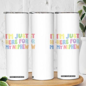 Im Just Here For My Nephew Skinny Tumbler Gift For Aunt From Nephew TS10 Print Your Wear