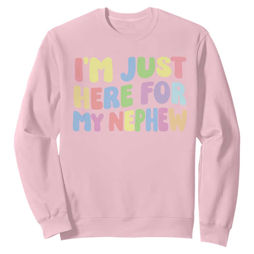 Im Just Here For My Nephew Sweatshirt Gift For Aunt From Nephew TS10 Light Pink Print Your Wear