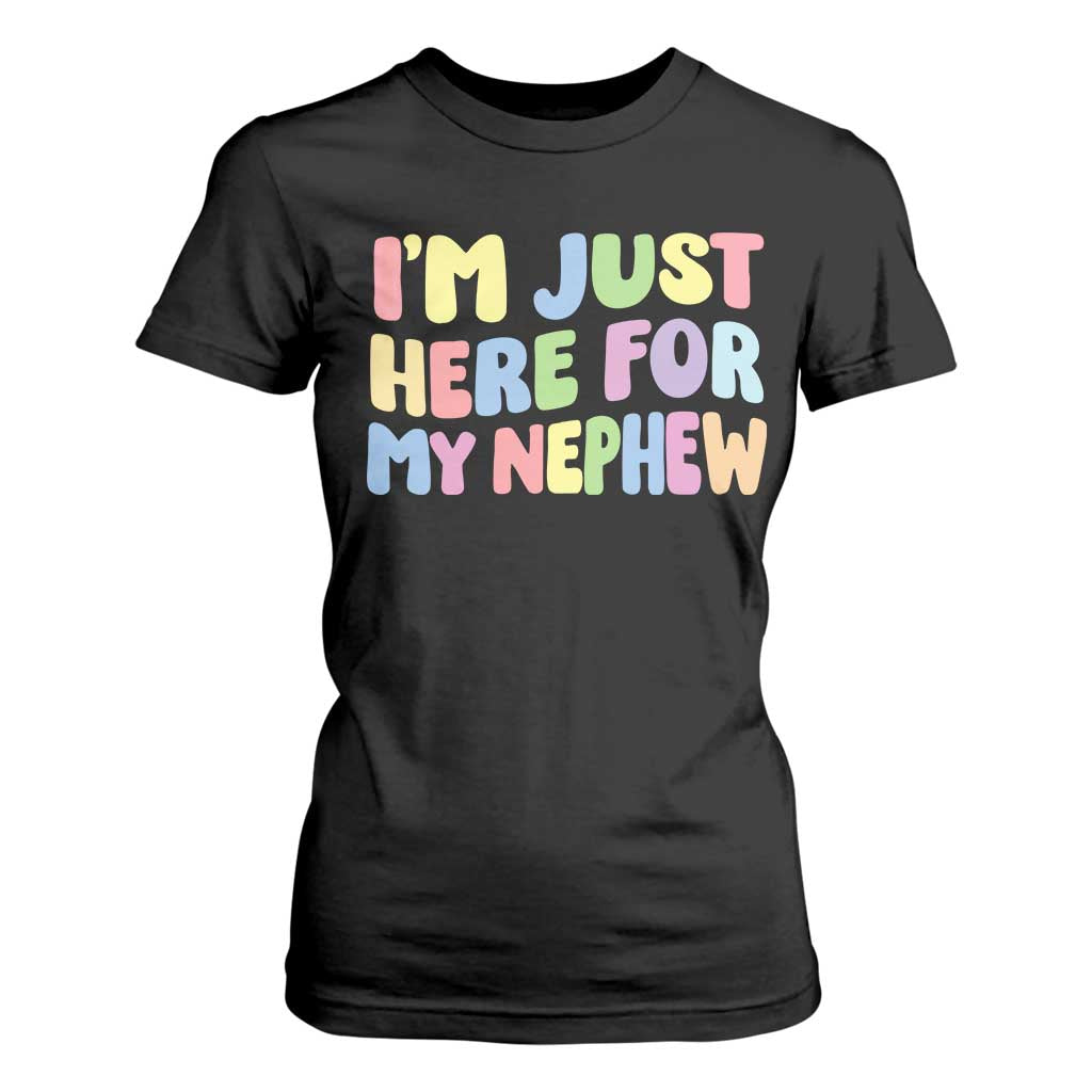 Im Just Here For My Nephew T Shirt For Women Gift For Aunt From Nephew TS10 Black Print Your Wear