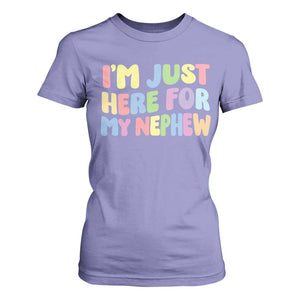 Im Just Here For My Nephew T Shirt For Women Gift For Aunt From Nephew TS10 Violet Print Your Wear